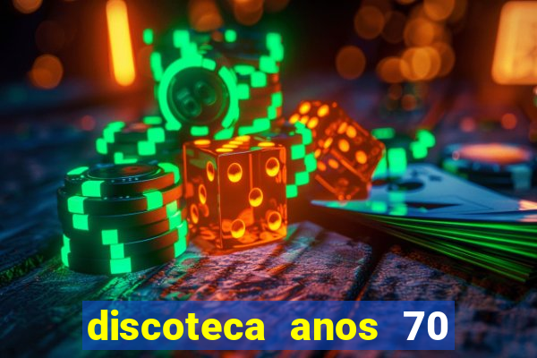 discoteca anos 70 80 90